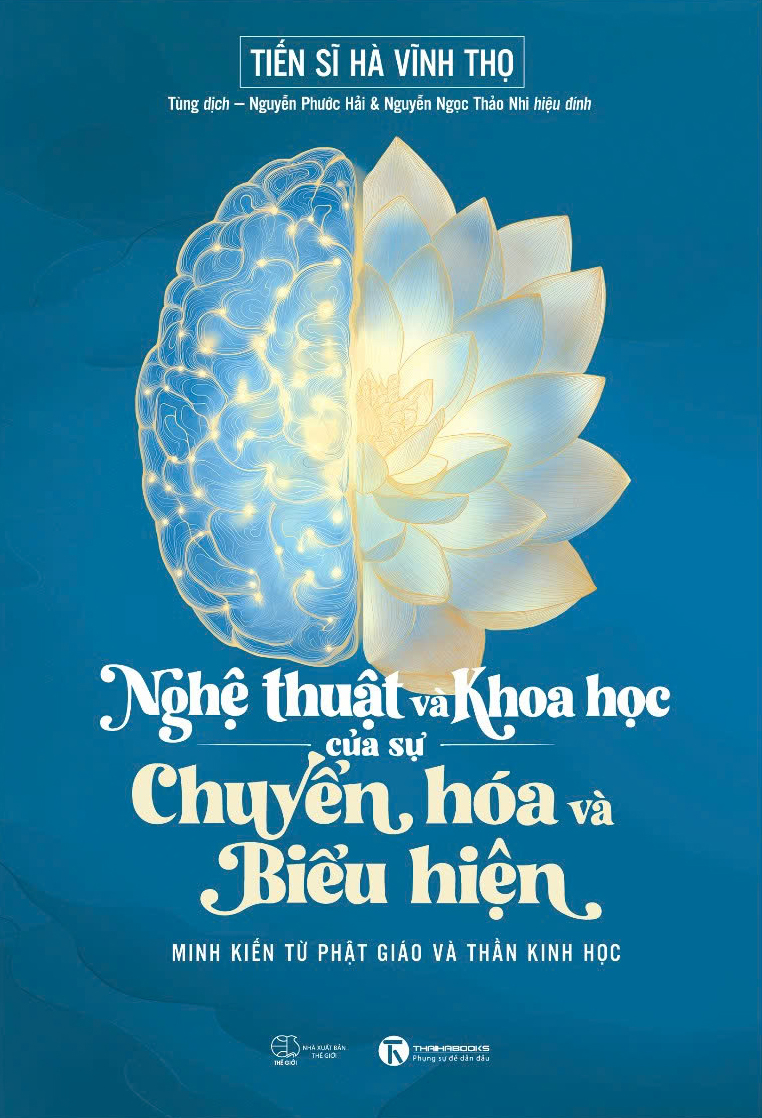 Nghệ Thuật Và Khoa Học Của Sự Chuyển Hóa Và Biểu Hiện - Minh Kiến Từ Phật Giáo Và Thần Kinh Học