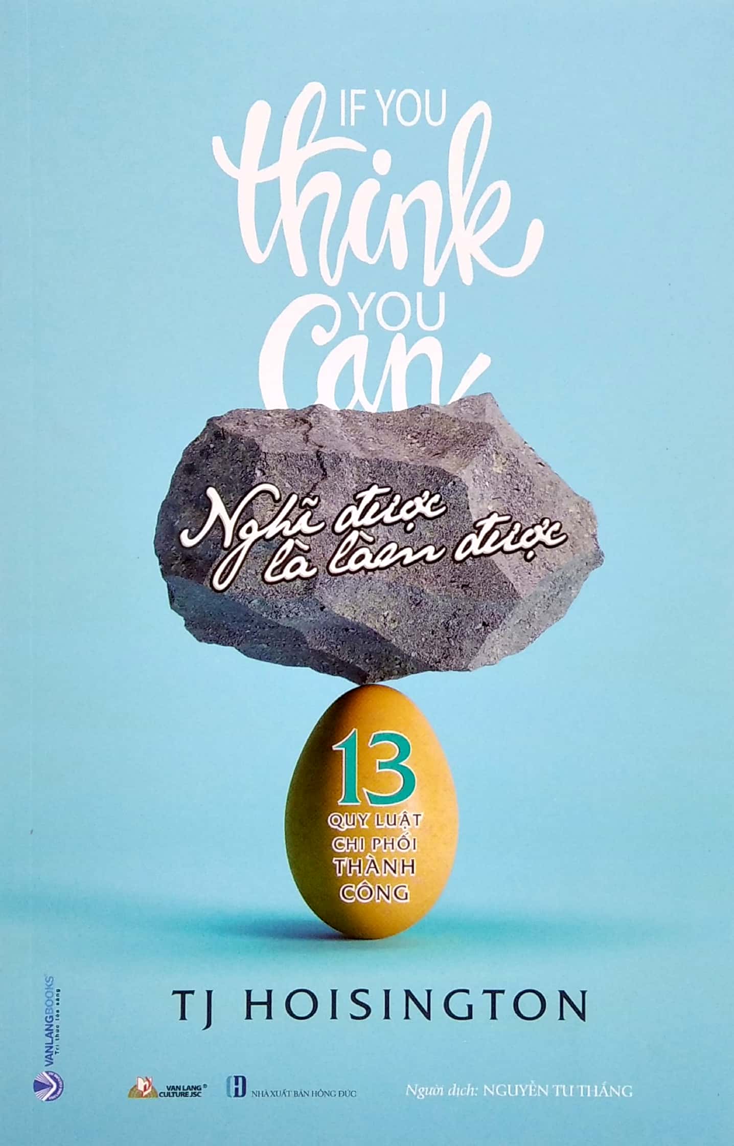 nghĩ được là làm được -13 quy luật chi phối thành công
