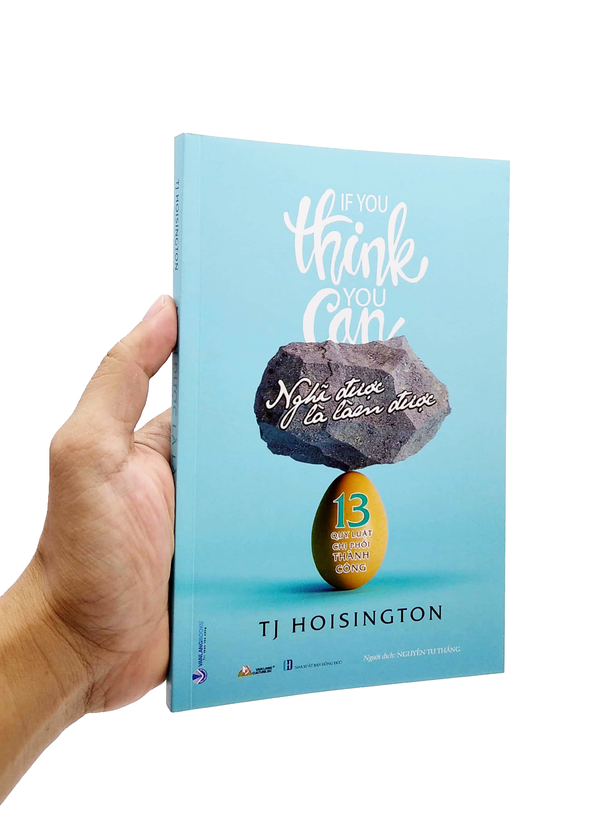 nghĩ được là làm được -13 quy luật chi phối thành công