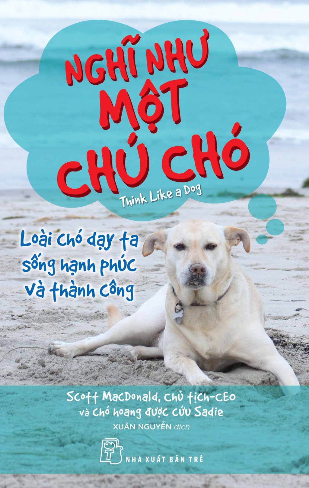 nghĩ như một chú chó - loài chó dạy ta sống hạnh phúc và thành công