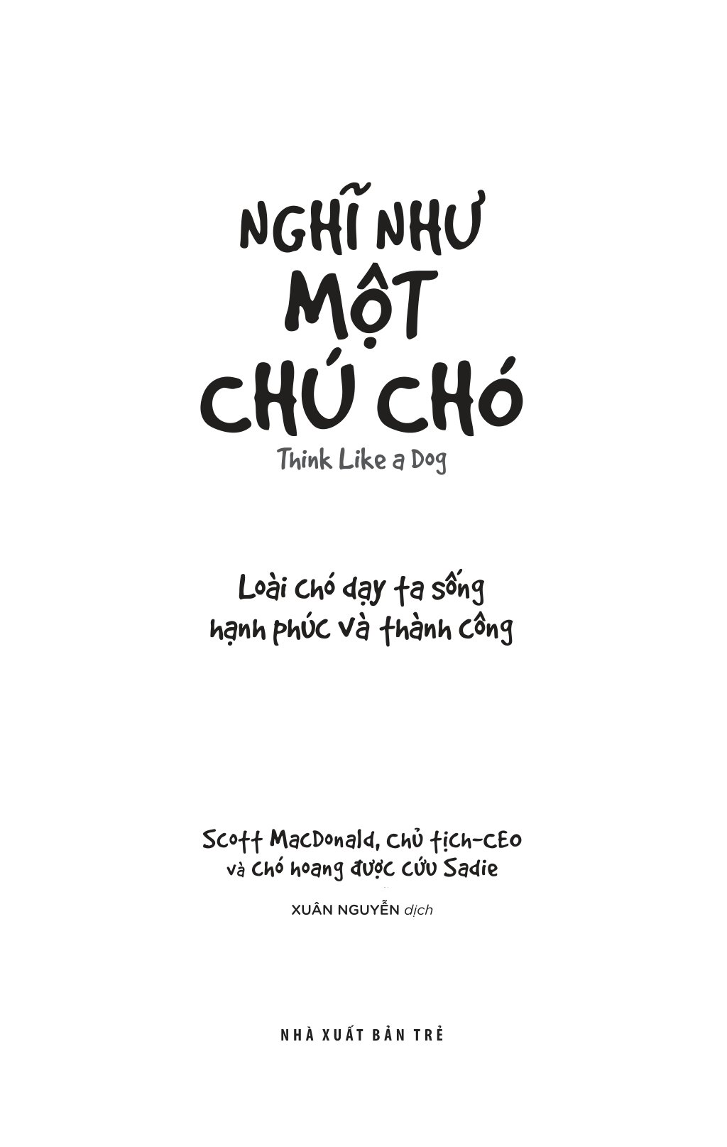nghĩ như một chú chó - loài chó dạy ta sống hạnh phúc và thành công