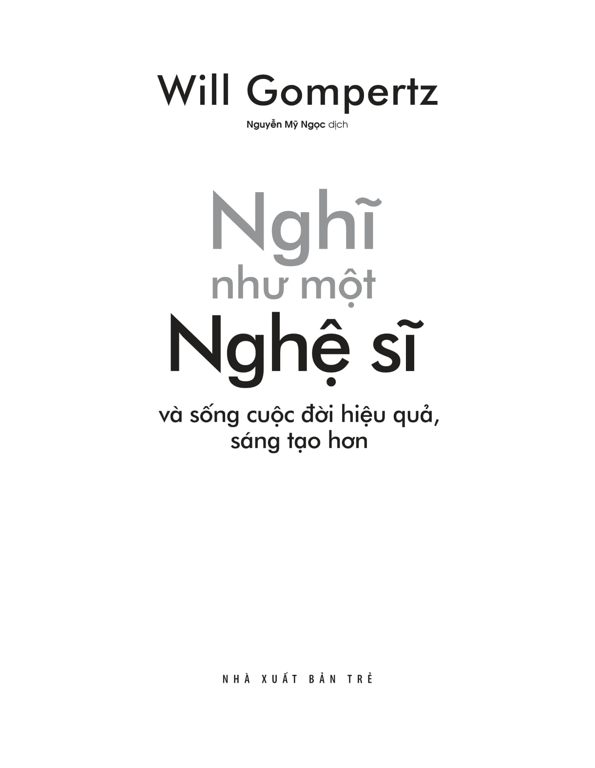 Nghi Nhu Mot Nghe Si Va Song Cuoc Doi Hieu Qua, Sang Tao Hon