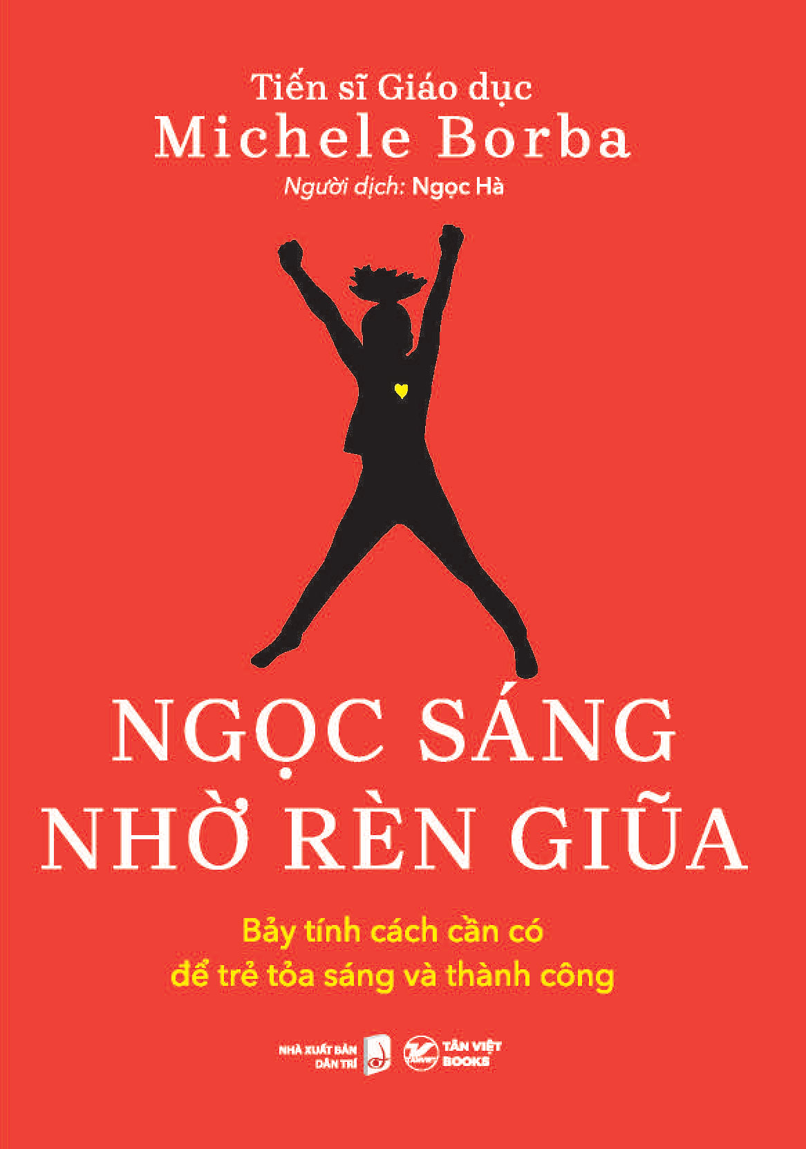 ngọc sáng nhờ rèn giũa - bảy tính cách cần có để trẻ tỏa sáng và thành công