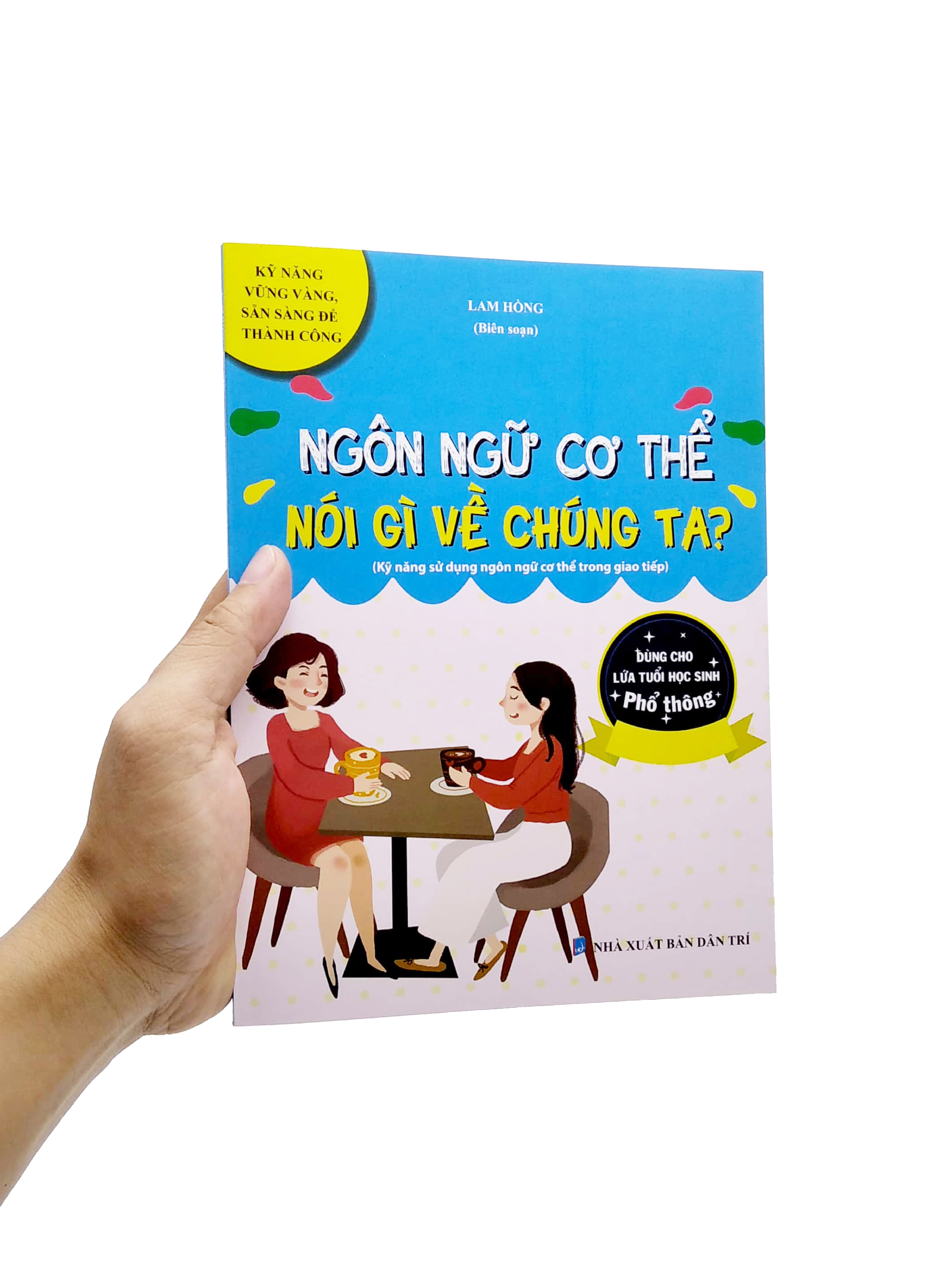 ngôn ngữ cơ thể nói gì về chúng ta? (kỹ năng sử dụng ngôn ngữ cơ thể trong giao tiếp) (dùng cho lứa tuổi học sinh phổ thông)