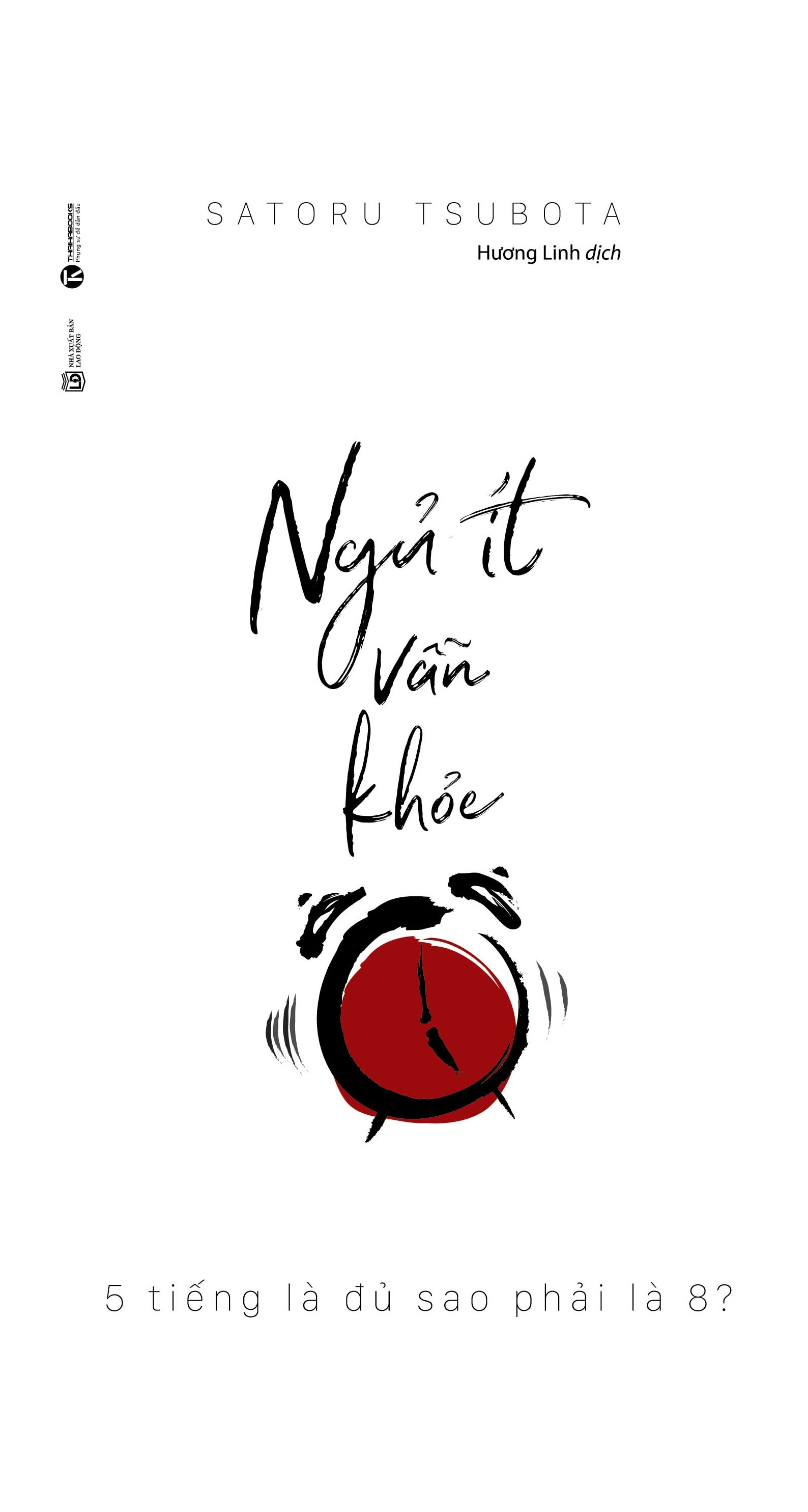 ngủ ít vẫn khỏe - 5 tiếng là đủ sao phải là 8? (tái bản 2025)