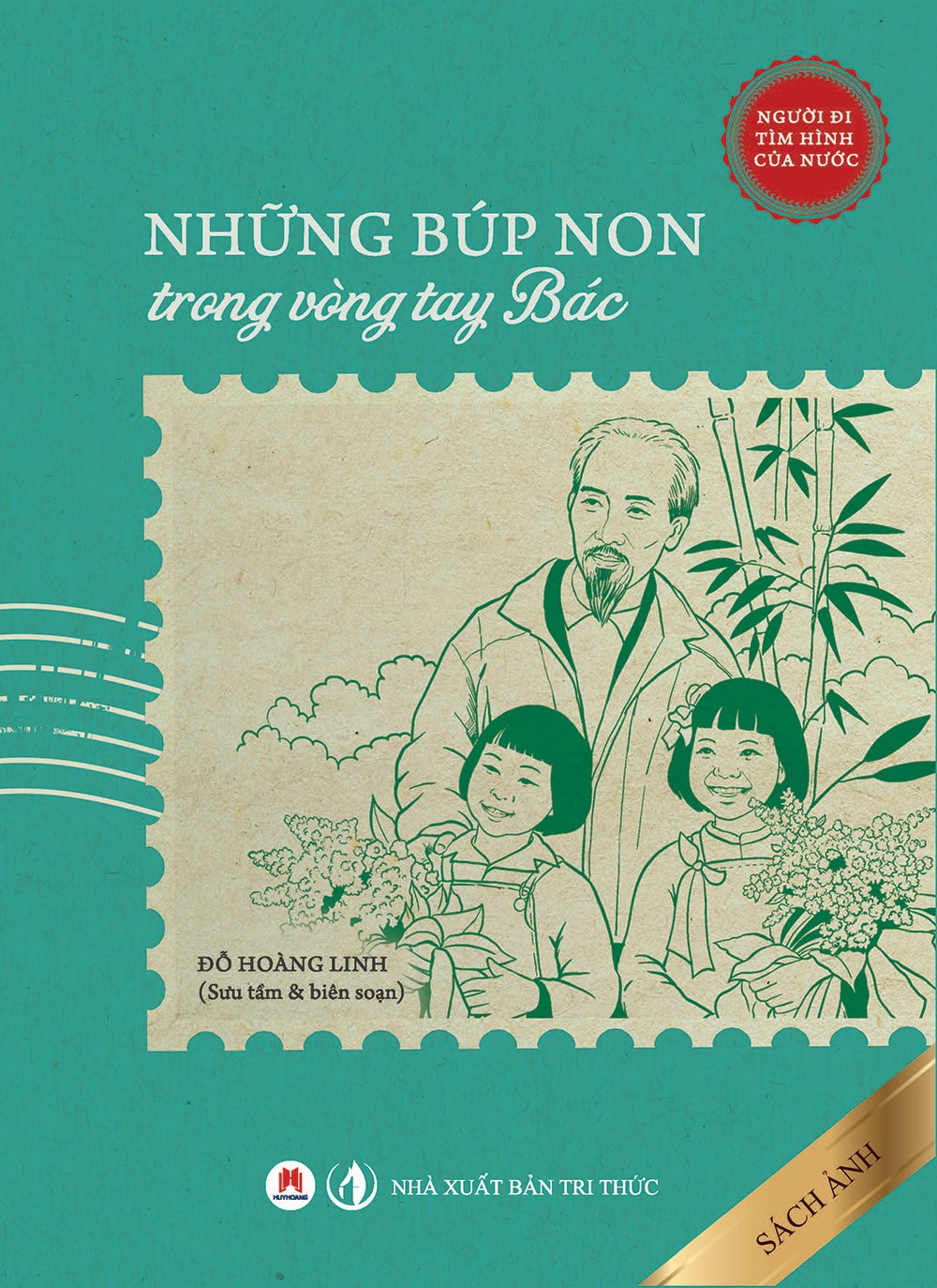 Người Đi Tìm Hình Của Nước - Những Búp Non Trong Vòng Tay Bác - Ảnh 2