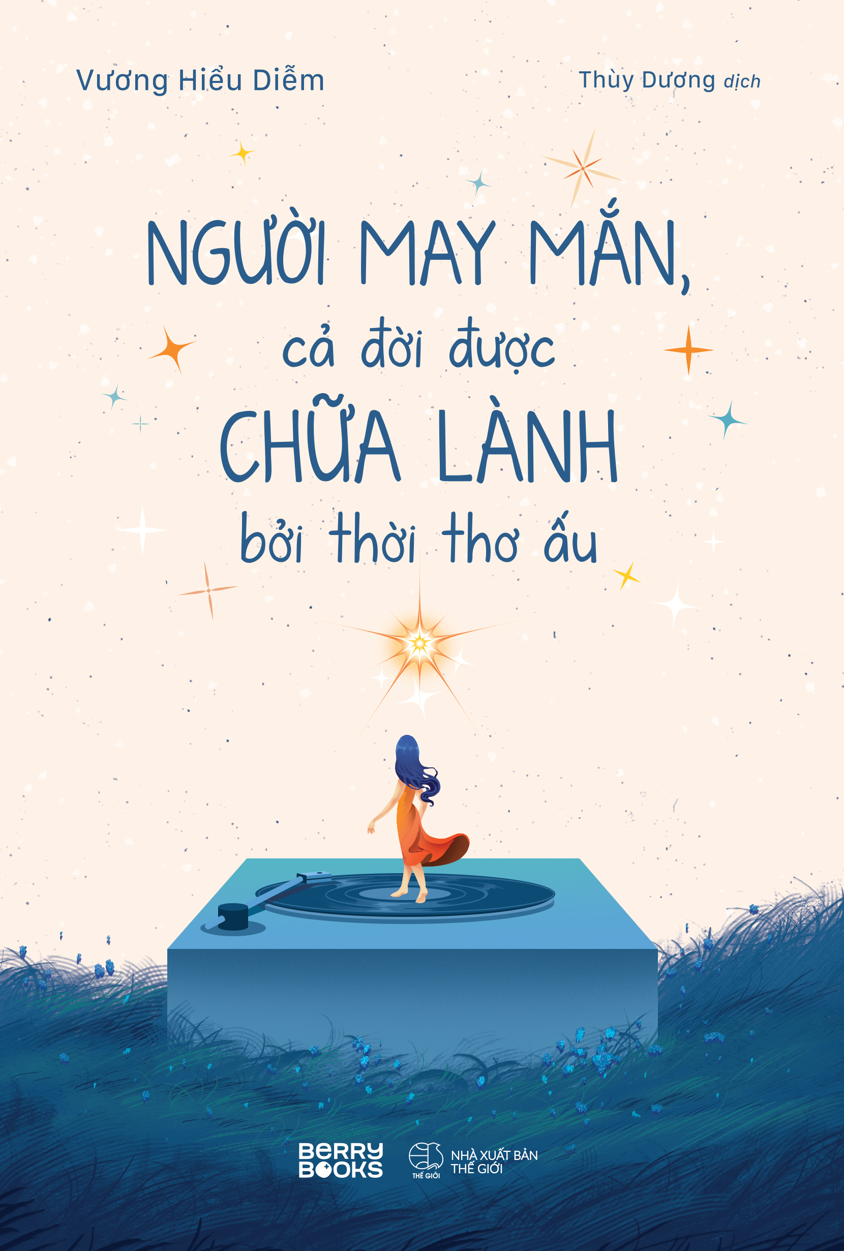 Người May Mắn, Cả Đời Được Chữa Lành Bởi Thời Thơ Ấu