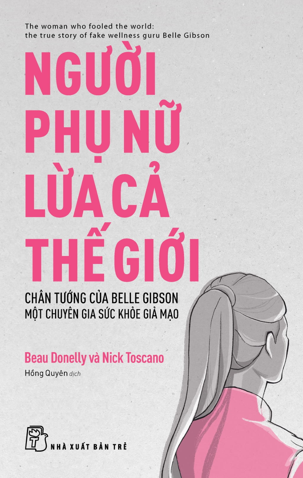 Nguoi Phu Nu Lua Ca The Gioi - Chan Tuong Cua Belle Gibson - Mot Chuyen Gia Suc Khoe Gia Mao
