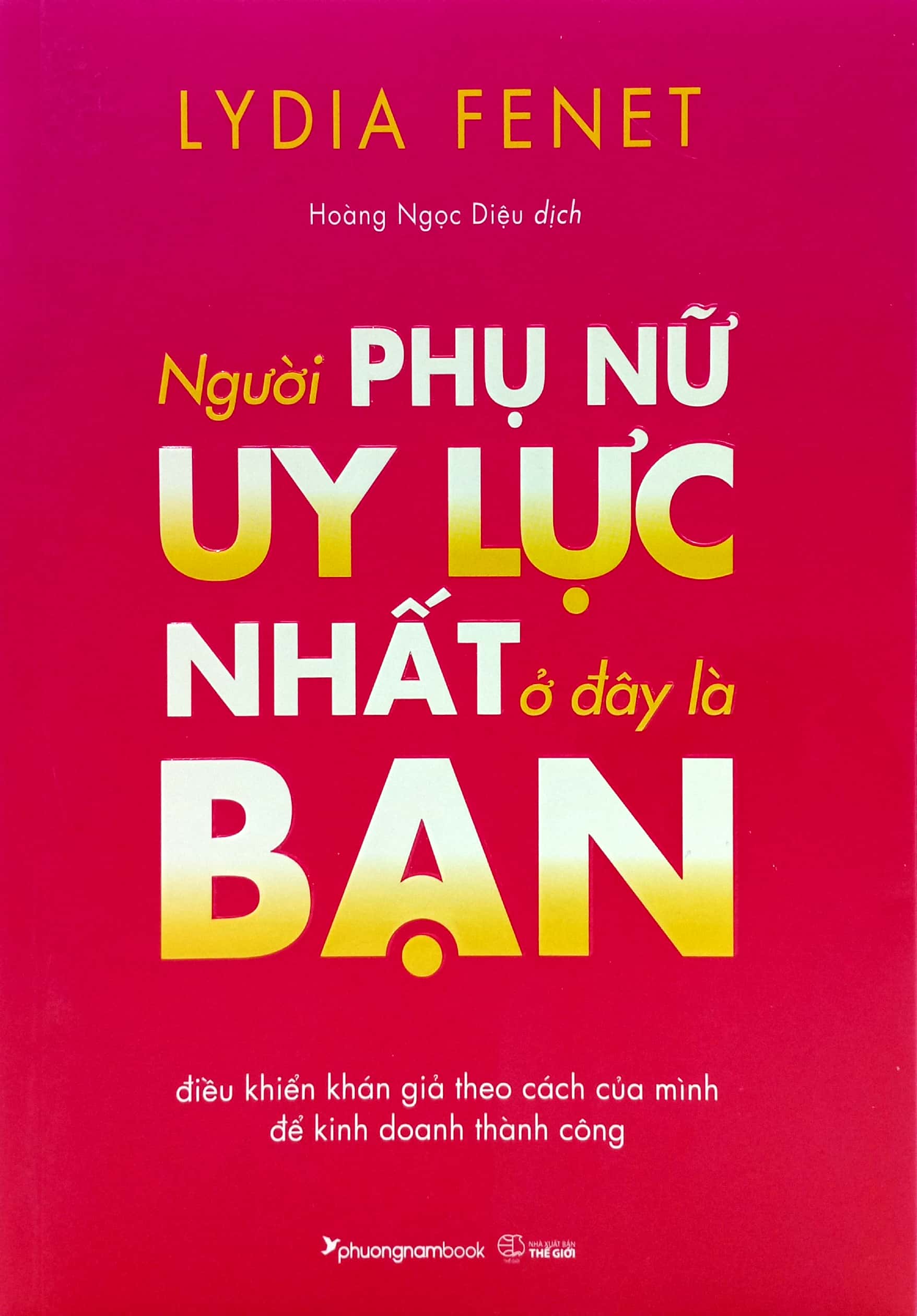 người phụ nữ uy lực nhất ở đây là bạn