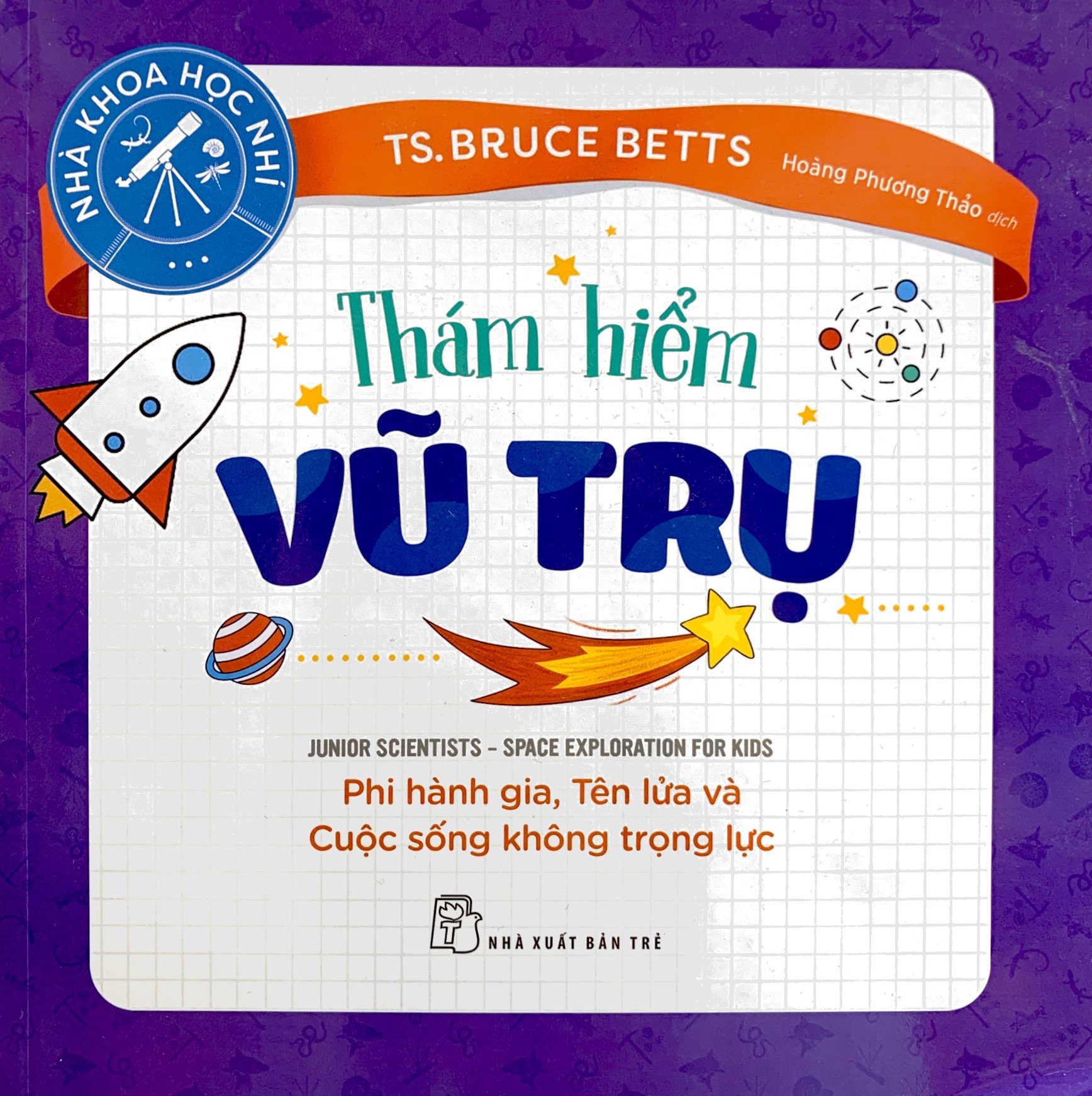 nhà khoa học nhí : thám hiểm vũ trụ - phi hành gia, tên lửa và cuộc sống không trọng lực