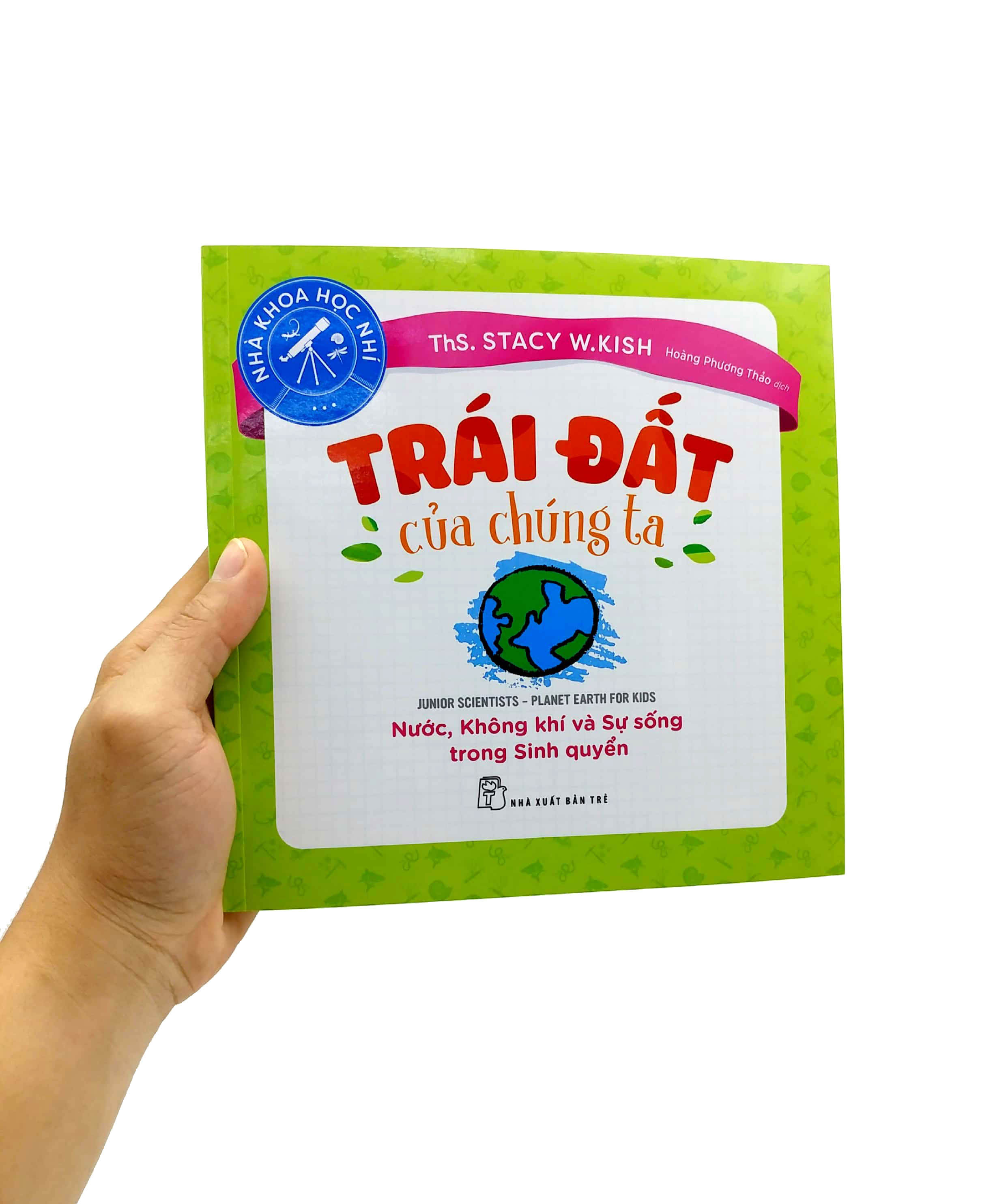 nhà khoa học nhí - trái đất của chúng ta - nước, không khí và sự sống trong sinh quyển