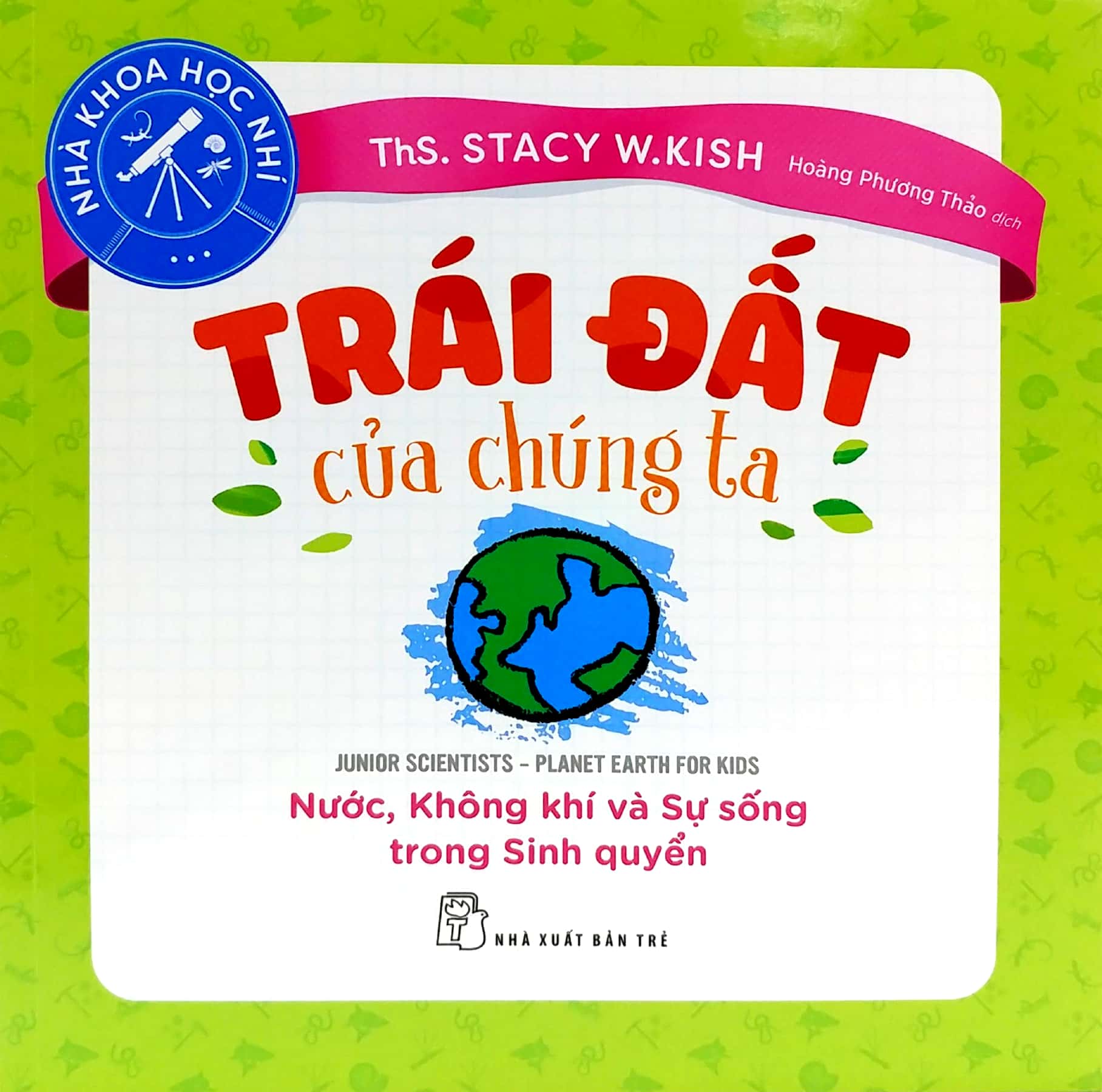 nhà khoa học nhí - trái đất của chúng ta - nước, không khí và sự sống trong sinh quyển