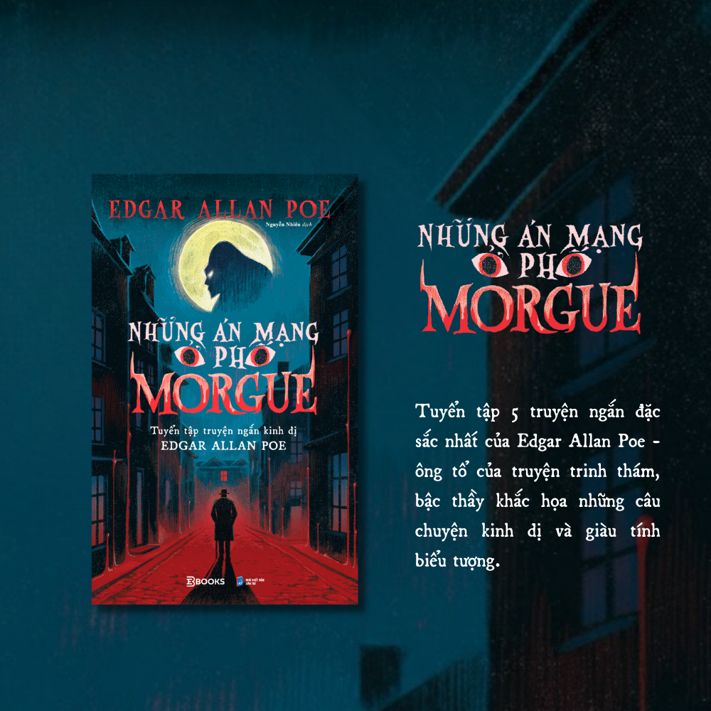 Những Án Mạng Ở Phố Morgue - Tuyển Tập Truyện Ngắn Kinh Dị Edgar Allan Poe (Tái Bản 2026)