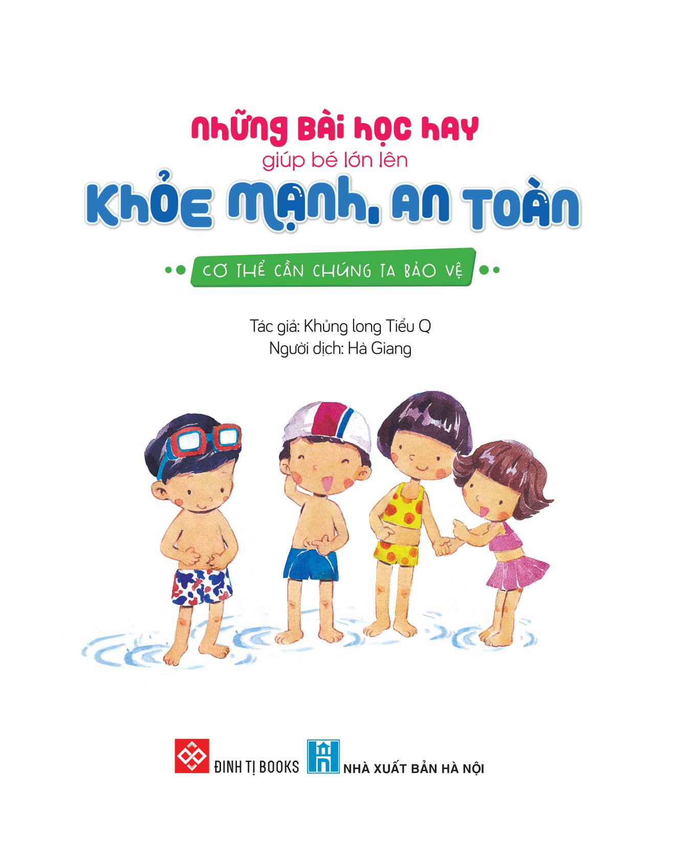 những bài học hay giúp bé lớn lên khỏe mạnh, an toàn - cơ thể cần chúng ta bảo vệ