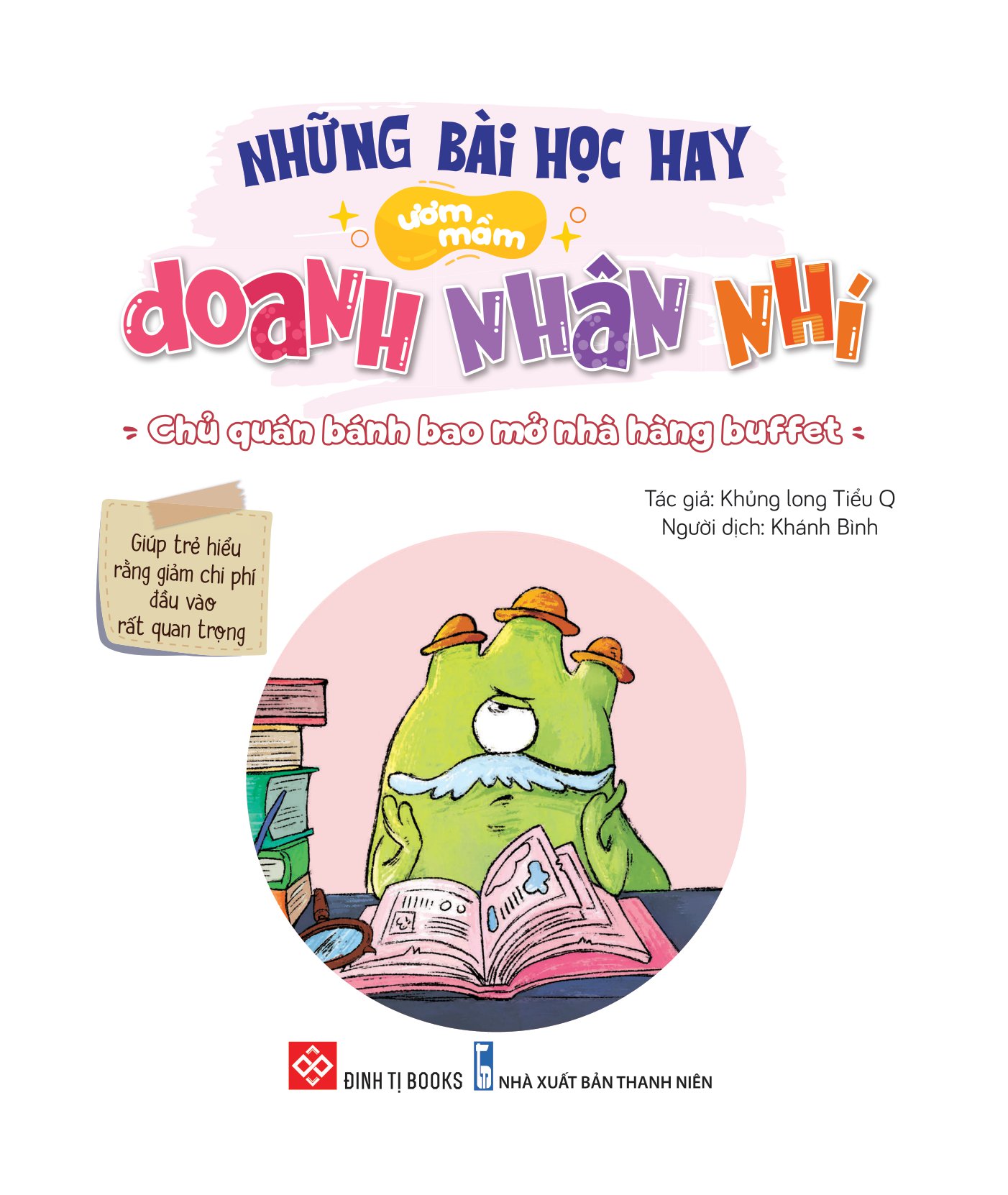 những bài học hay ươm mầm doanh nhân nhí - chủ quán bánh bao mở nhà hàng buffet - giúp trẻ hiểu rằng giảm chi phí đầu vào rất quan trọng