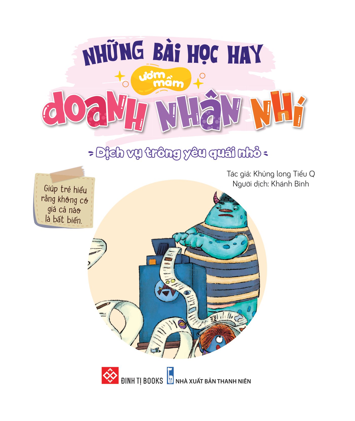 những bài học hay ươm mầm doanh nhân nhí - dịch vụ trông yêu quái nhỏ - giúp trẻ hiểu rằng không có giá cả nào là bất biến