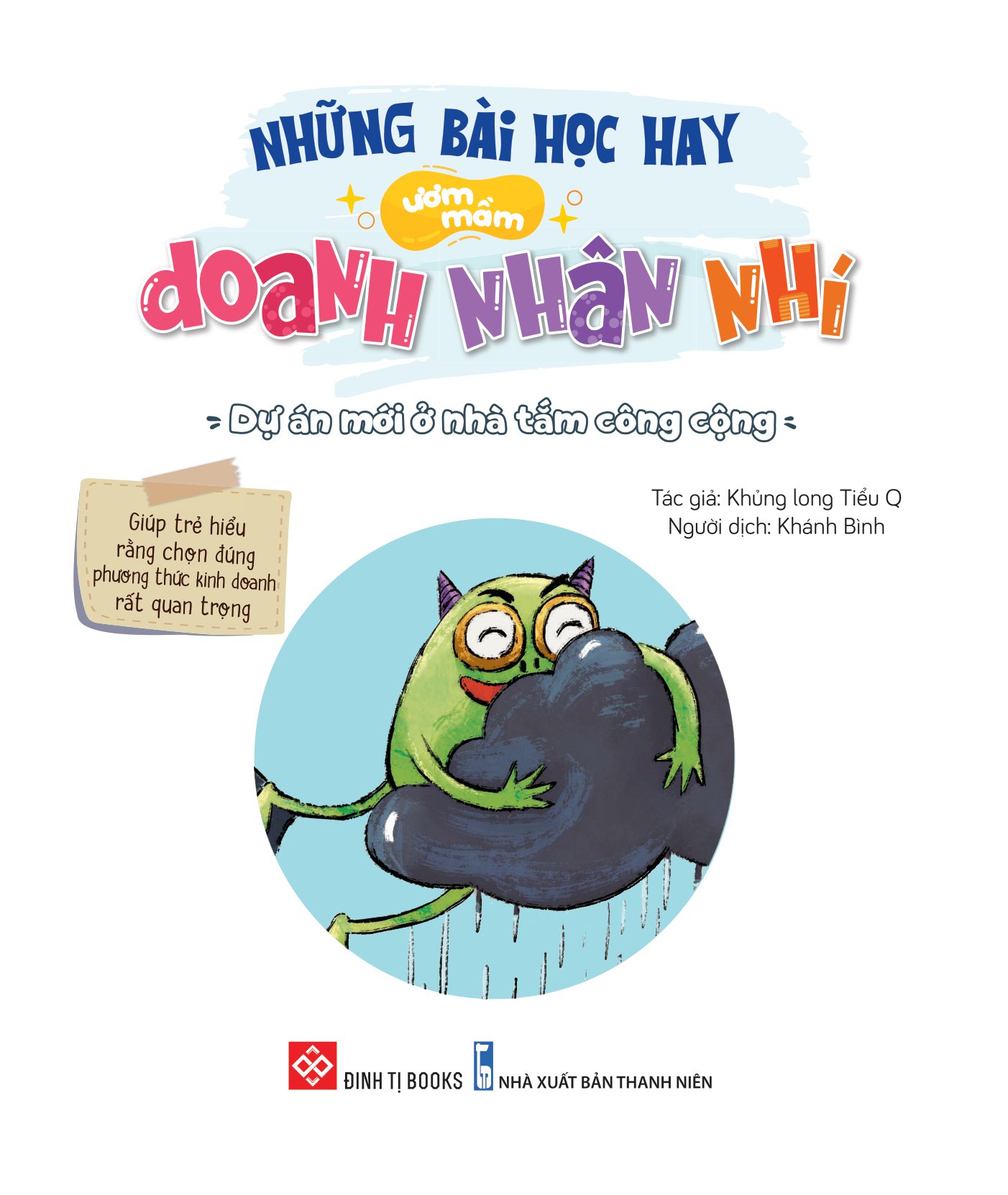 những bài học hay ươm mầm doanh nhân nhí - dự án mới ở nhà tắm công cộng - giúp trẻ hiểu rằng chọn đúng phương thức kinh doanh rất quan trọng