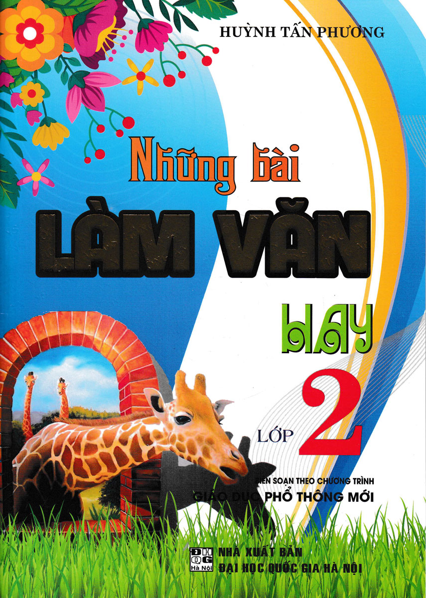 những bài làm văn hay 2 (biên soạn theo chương trình giáo dục phổ thông mới)