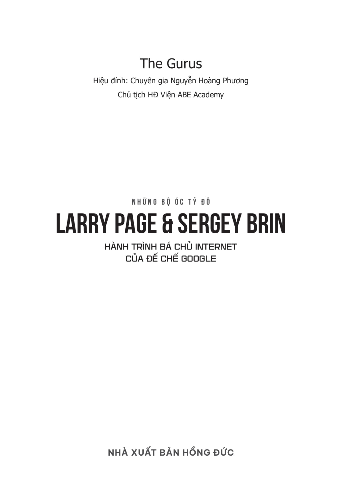 Nhung Bo Oc Ty Do - Larry Page Va Sergey Brin - Hanh Trinh Ba Chu The Gioi Internet Cua De Che Google