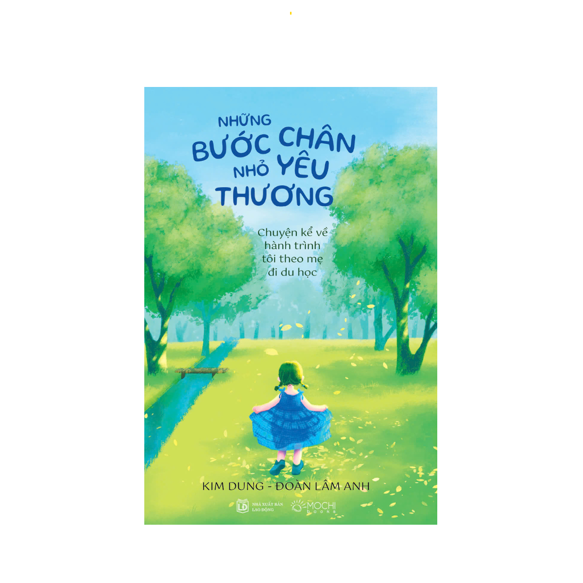 Những Bước Chân Nhỏ Yêu Thương - Chuyện Kể Về Hành Trình Tôi Theo Mẹ Đi Du Học