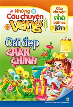 những câu chuyện vàng - cái đẹp chân chính (tái bản 2018)