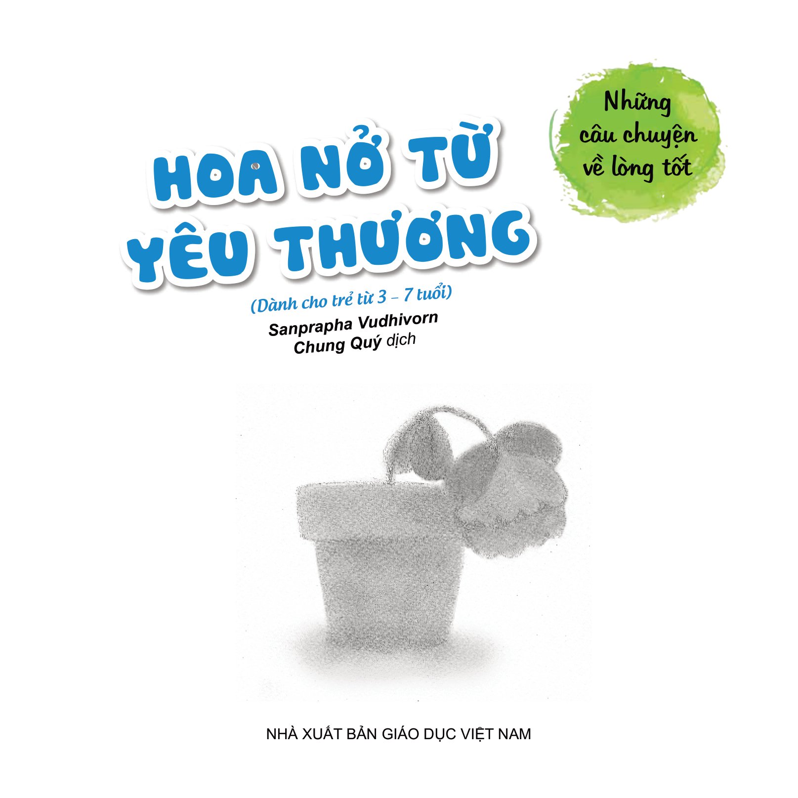 những câu chuyện về lòng tốt - hoa nở từ yêu thương