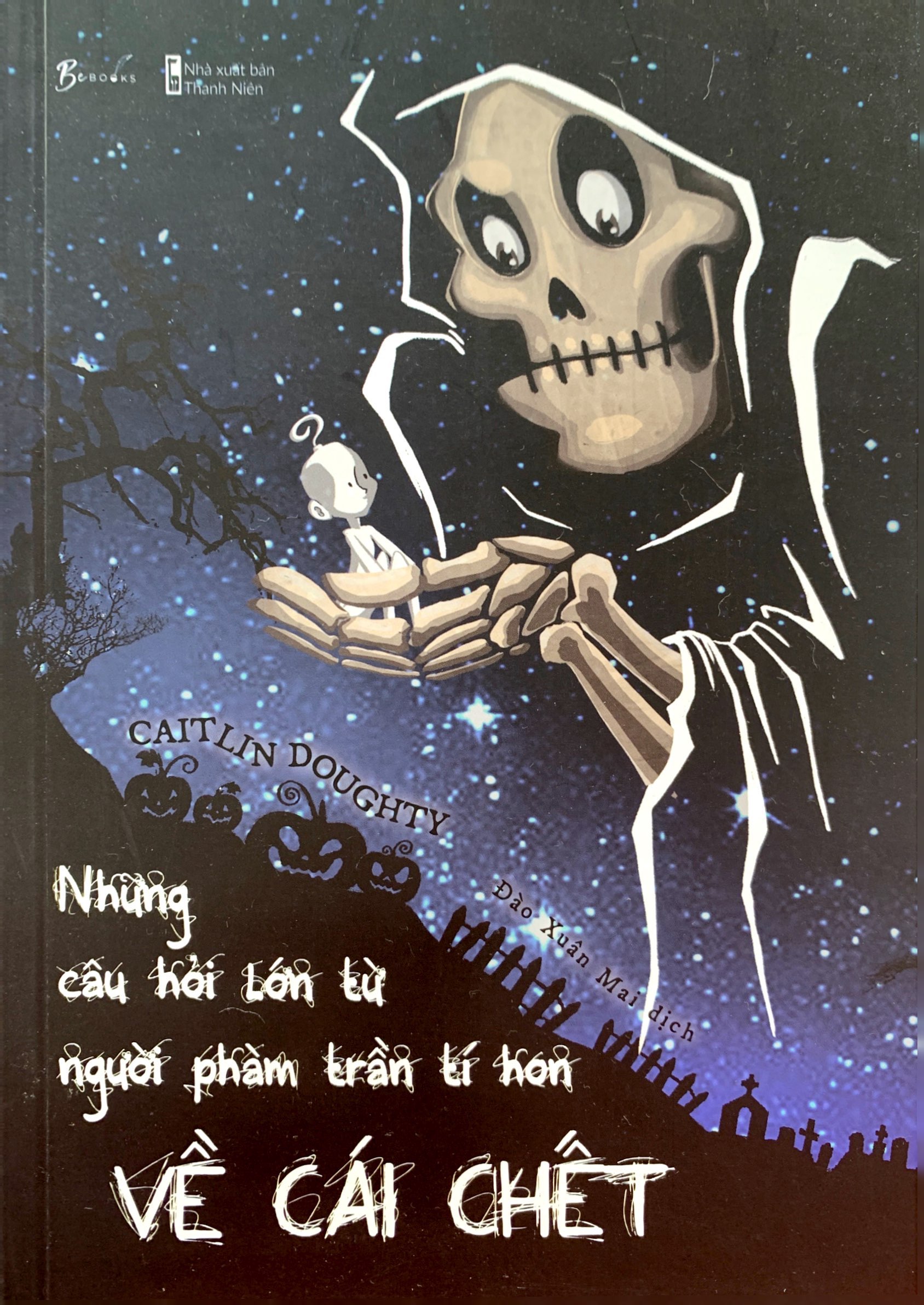 những câu hỏi lớn từ người phàm trần tí hon về cái chết