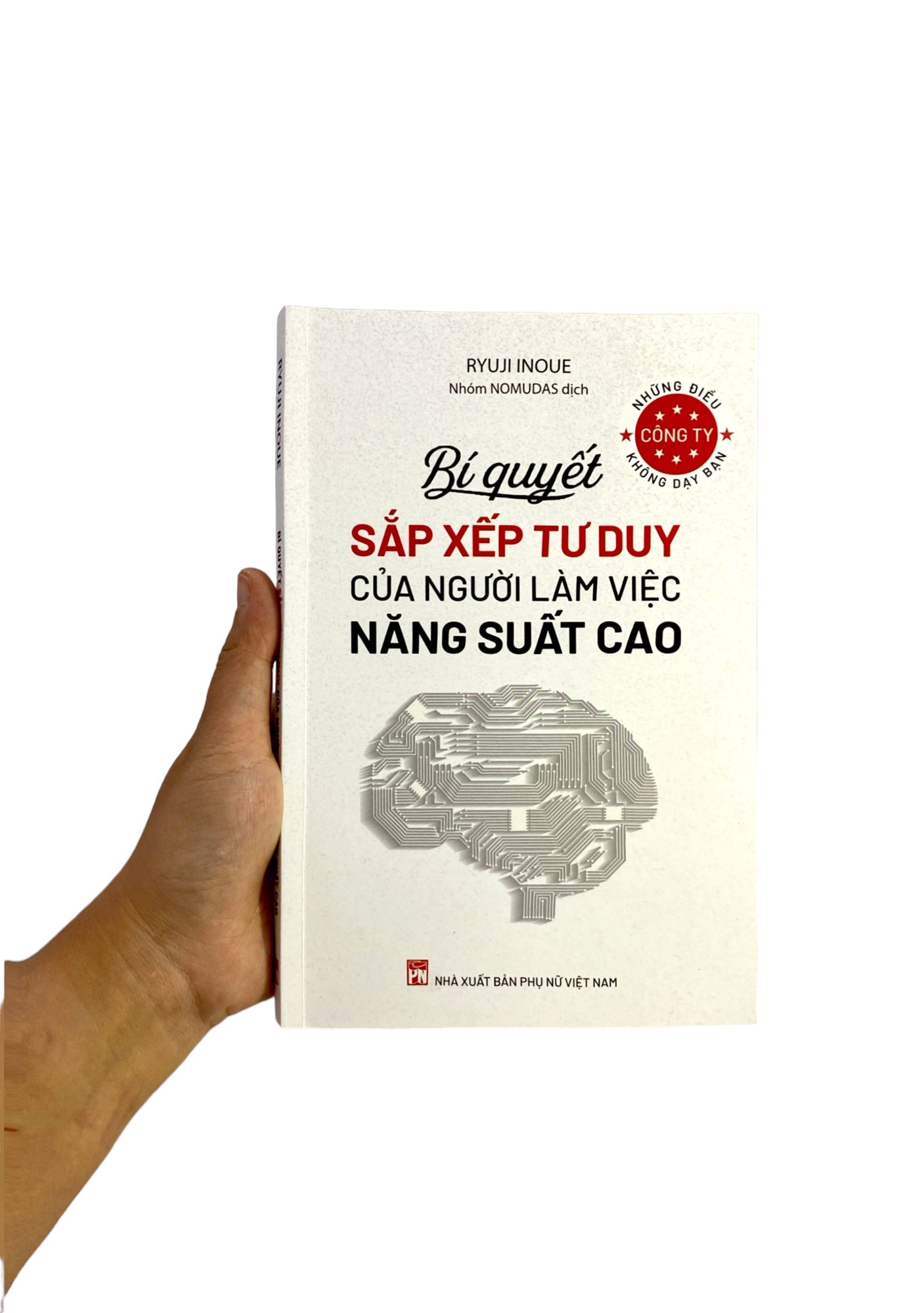những điều công ty không dạy bạn - bí quyết sắp xếp tư duy của người làm việc năng suất cao