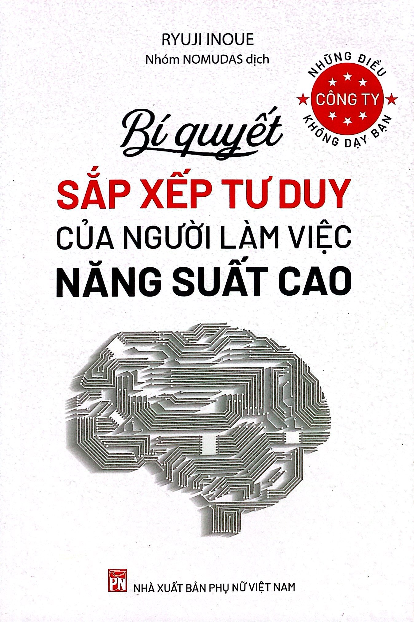 những điều công ty không dạy bạn - bí quyết sắp xếp tư duy của người làm việc năng suất cao