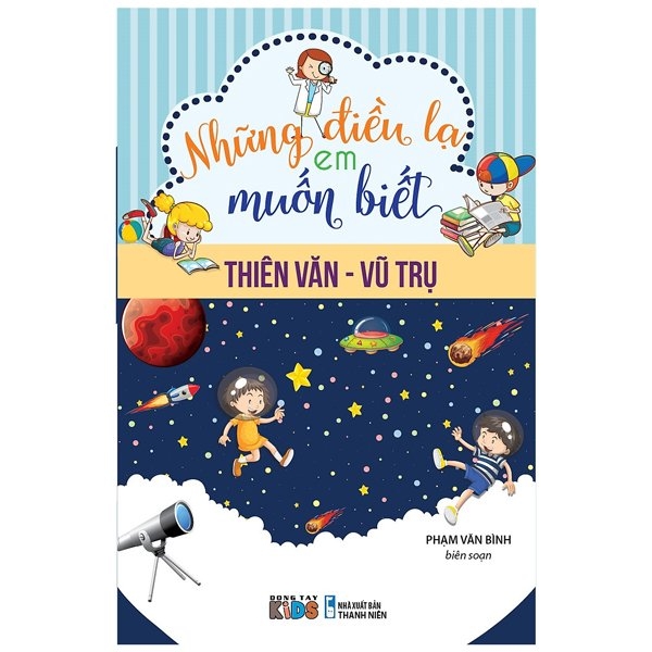 những điều lạ em muốn biết - thiên văn - vũ trụ (tái bản 2023)