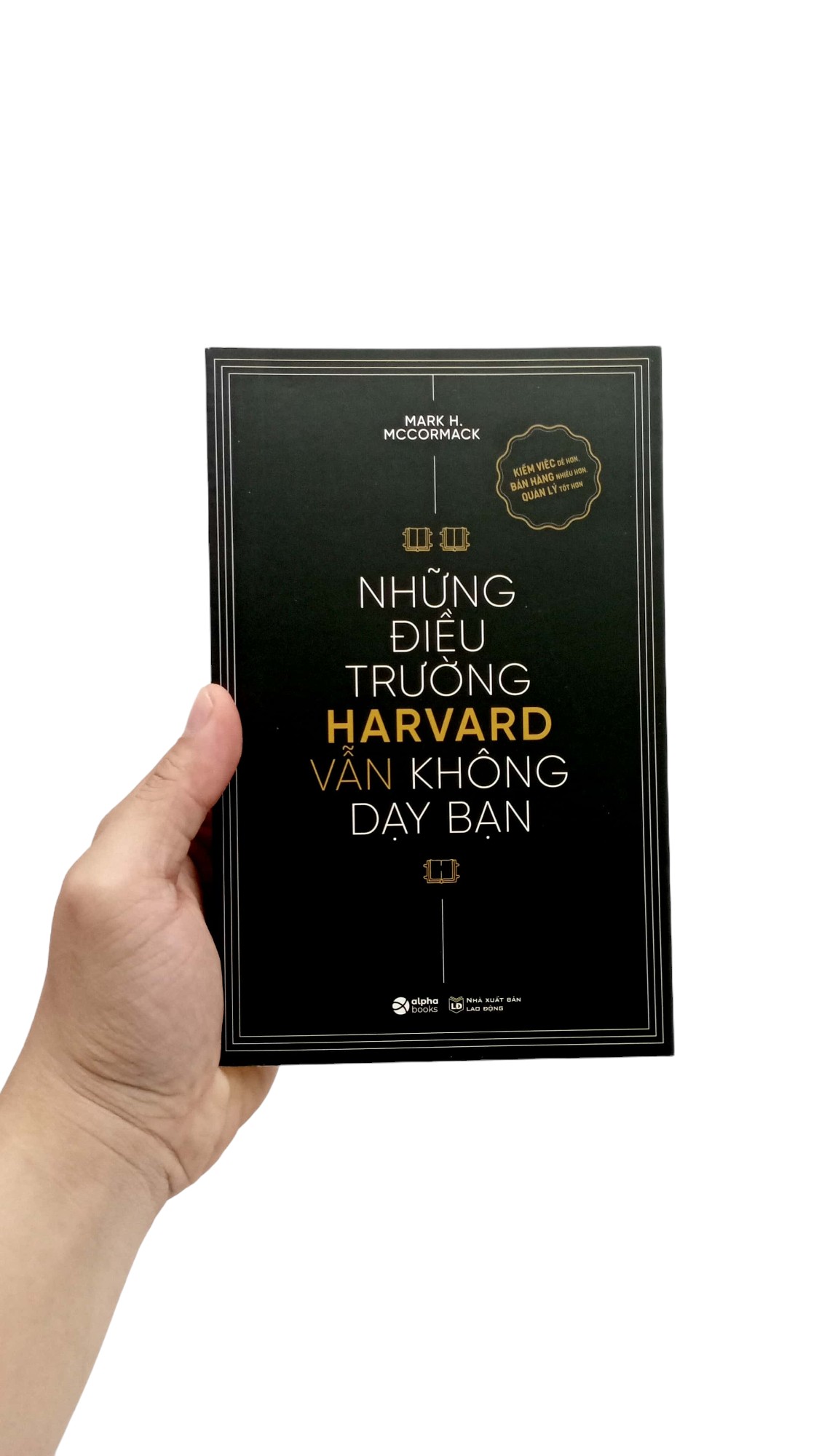 những điều trường harvard vẫn không dạy bạn (tái bản 2024)