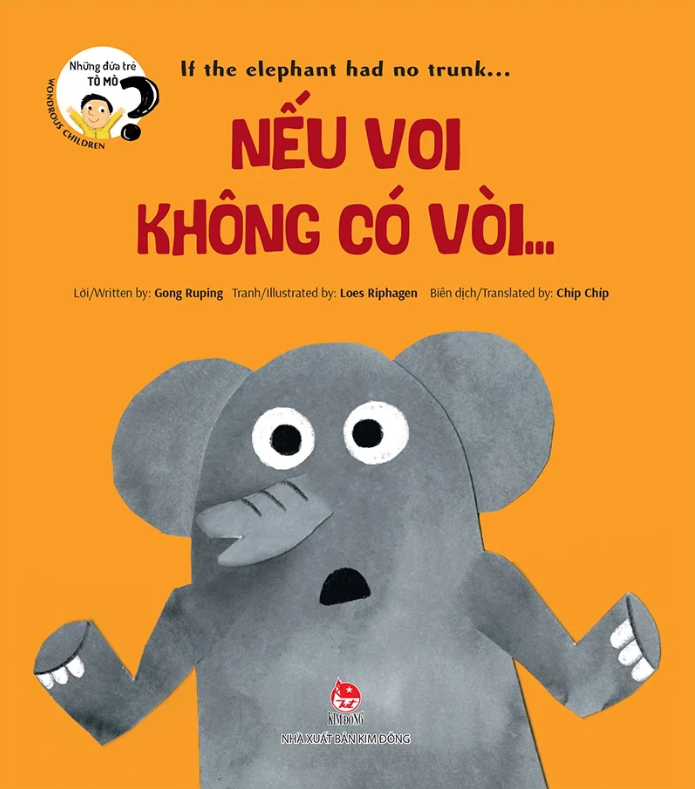 những đứa trẻ tò mò - wondrous children - if the elephant had no trunk… nếu voi không có vòi…