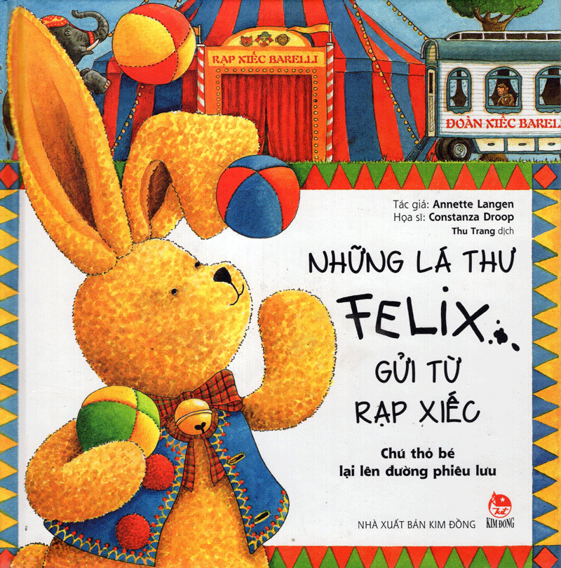 những lá thư felix gửi từ rạp xiếc - chú thỏ bé lại lên đường phiêu lưu (tái bản 2019)