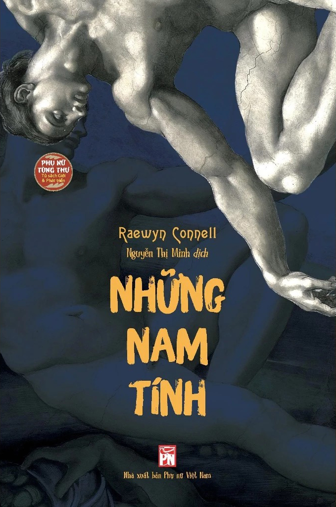 Những Nam Tính - Một Công Trình Kinh Điển Về Nam Tính, Quyền Lực Và Xã Hội