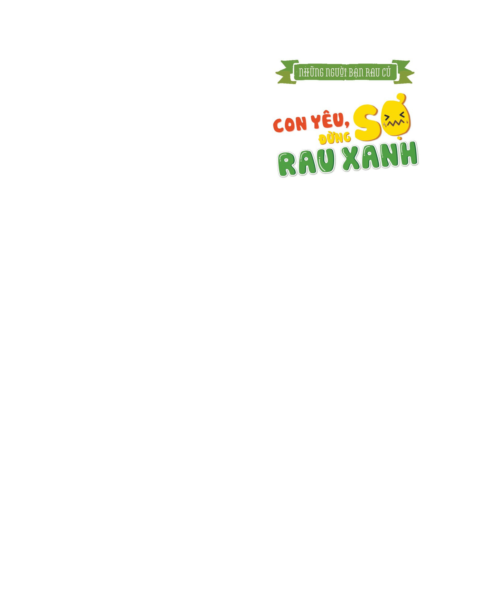 những người bạn rau củ - con yêu, đừng sợ rau xanh!