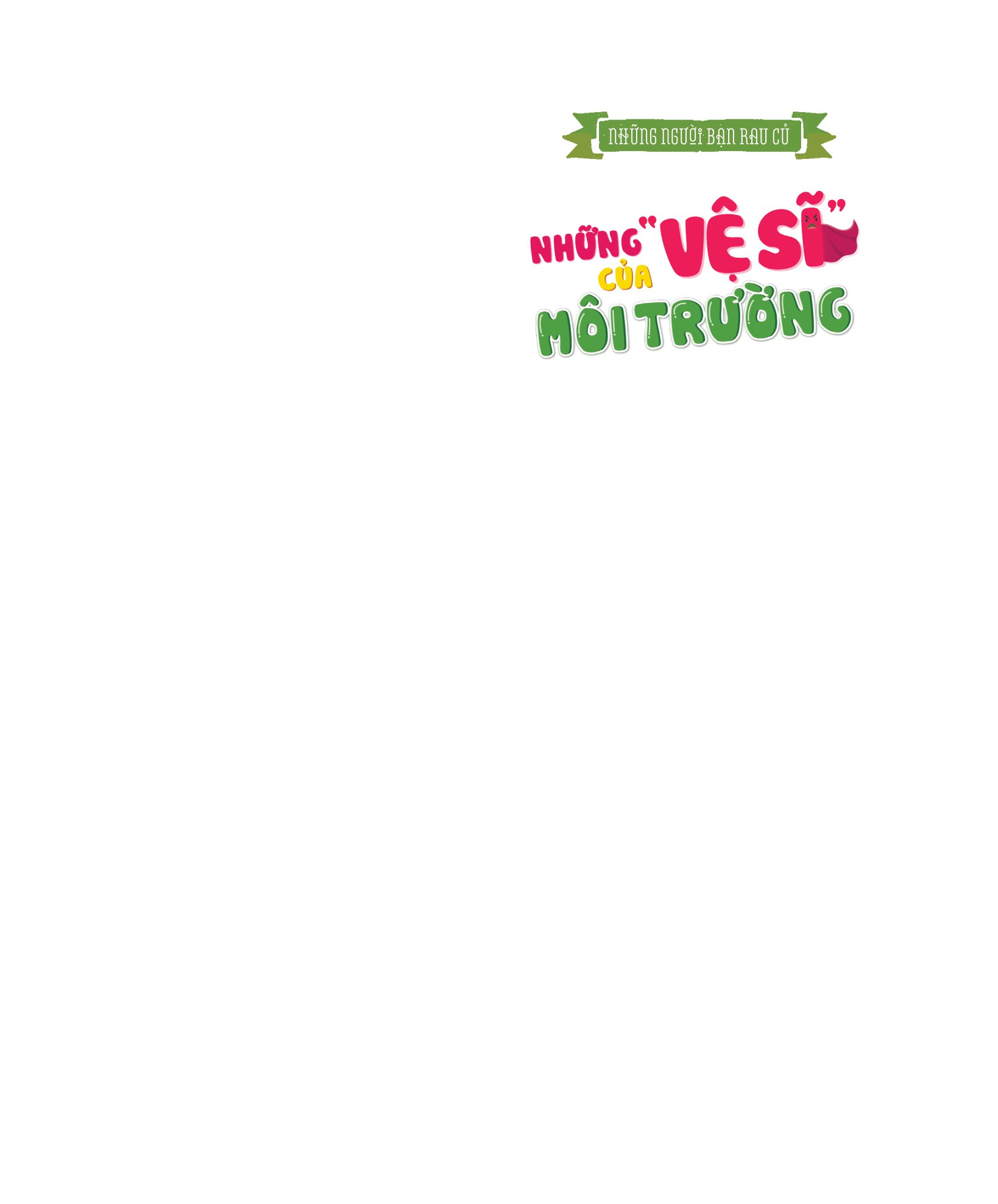 những người bạn rau củ - những "vệ sĩ" của môi trường