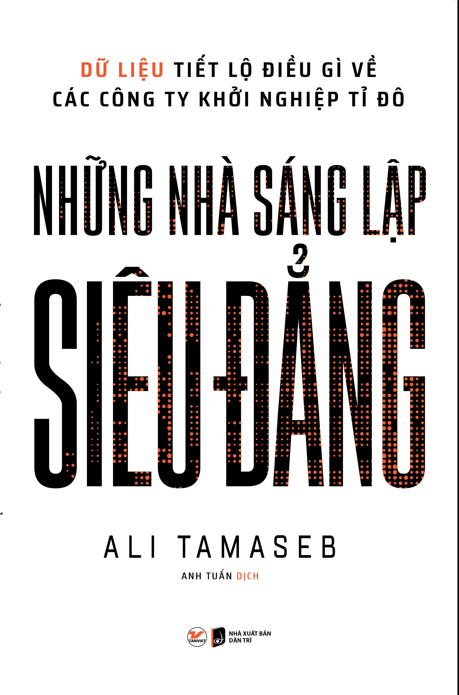 những nhà sáng lập siêu đẳng - dữ liệu tiết lộ điều gì về các công ty khởi nghiệp tỉ đô