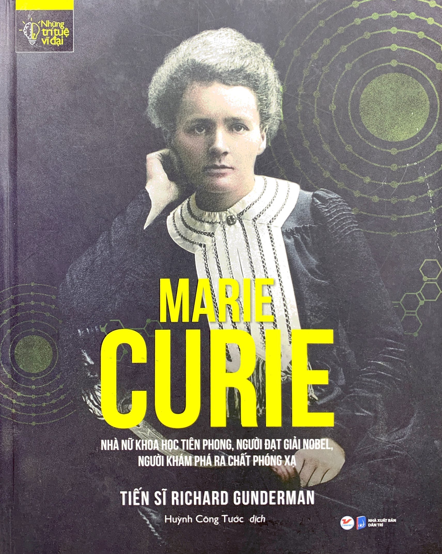 những trí tuệ vĩ đại - marie curie nhà nữ khoa học tiên phong, người đạt giải nobel, người khám phá ra chất phóng xạ