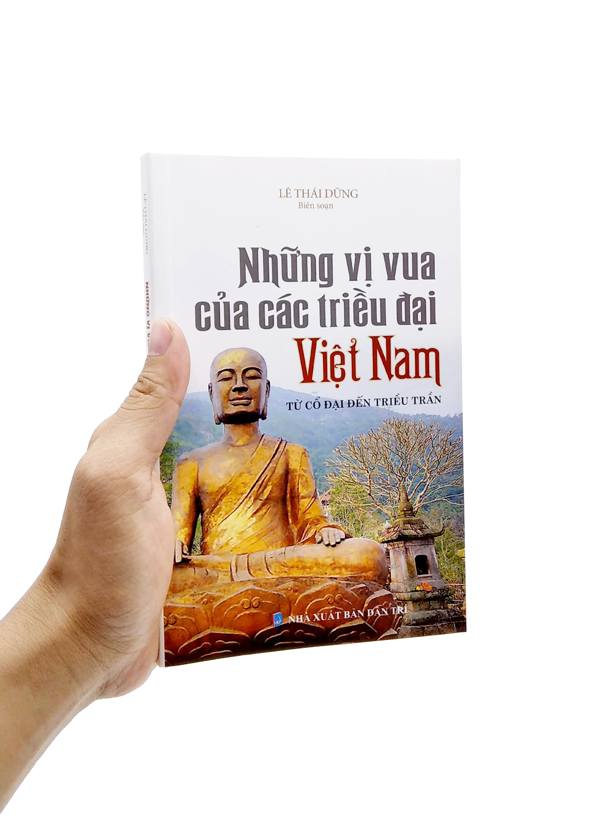 những vị vua các triều đại việt nam - từ cổ đại đến triều trần (tái bản)