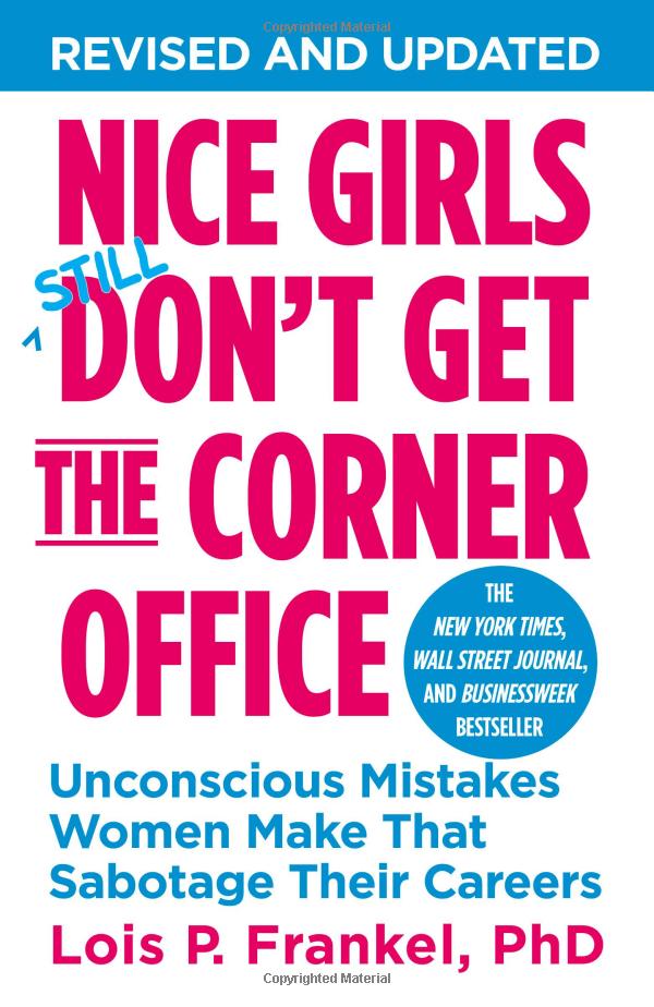 nice girls don't get the corner office: unconscious mistakes women make that sabotage their careers