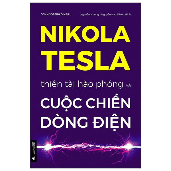 nikola tesla - thiên tài hào phóng và cuộc chiến dòng điện (tái bản 2024)