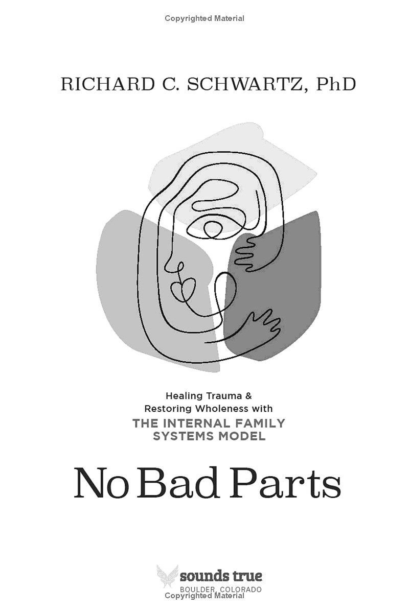 no bad parts: healing trauma and restoring wholeness with the internal family systems model