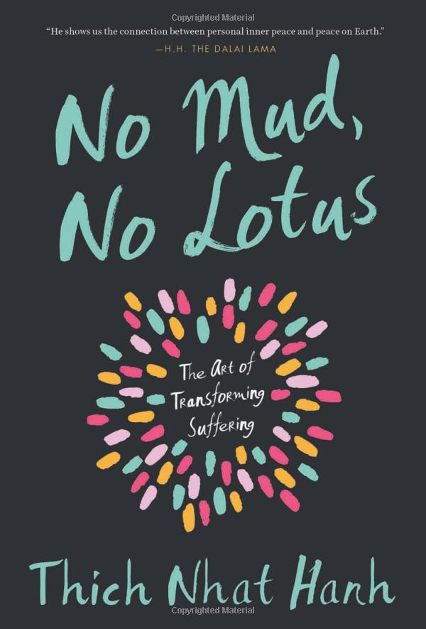 No Mud No Lotus : The Art of Transforming Suffering