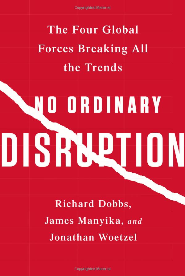 no ordinary disruption: the four global forces breaking all the trends