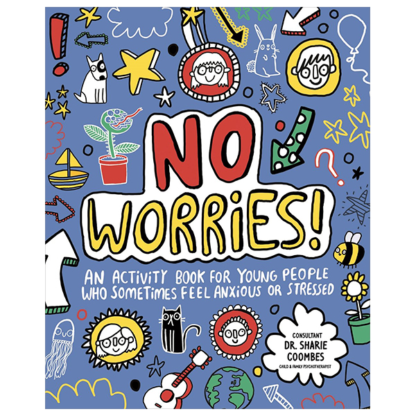 no worries! an activity book for children who sometimes feel anxious or stressed