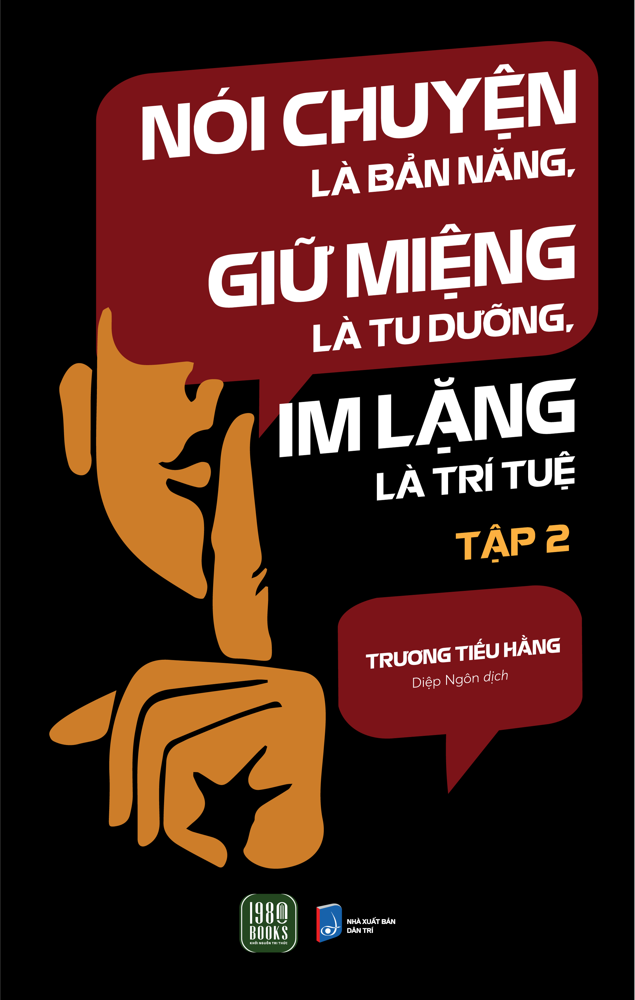 nói chuyện là bản năng, giữ miệng là tu dưỡng, im lặng là trí tuệ - tập 2