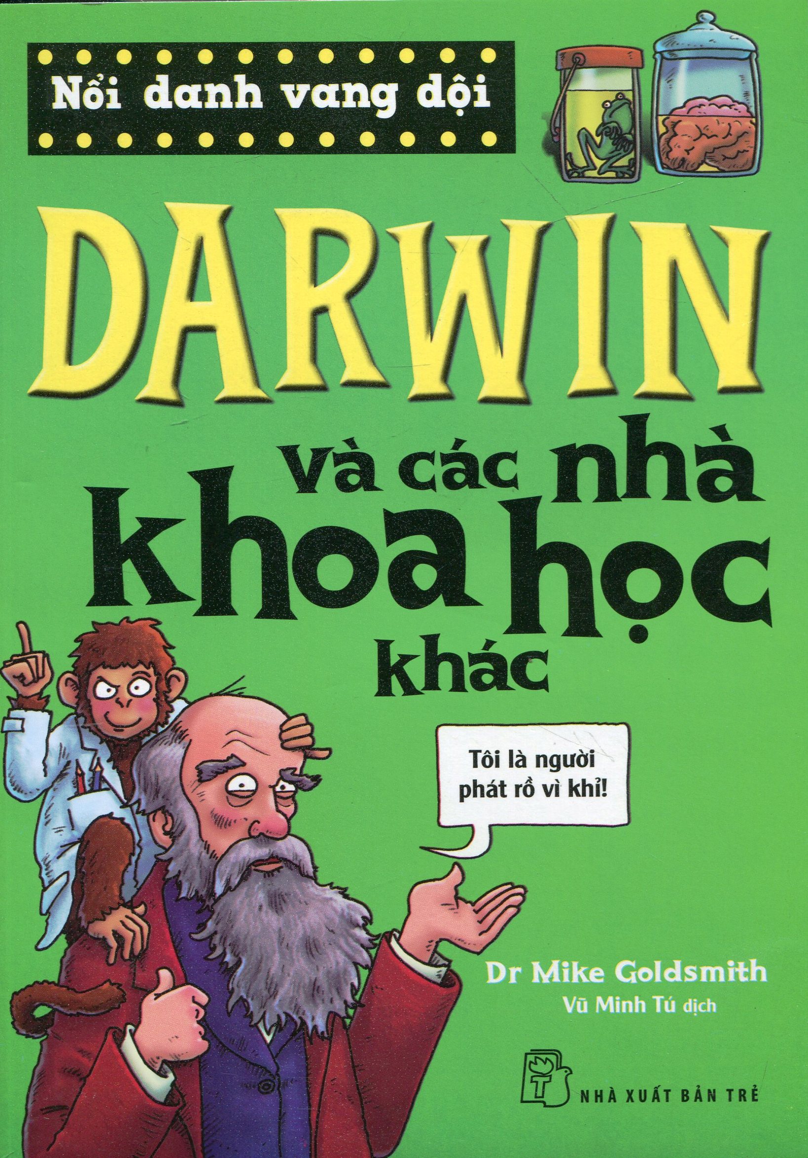 nổi danh vang dội - darwin và các nhà khoa học khác (tái bản 2019)