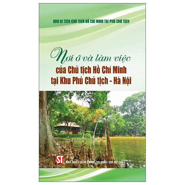 Noi O Va Lam Viec Cua Chu Tich Ho Chi Minh Tai Khu Phu Chu Tich-Ha Noi
