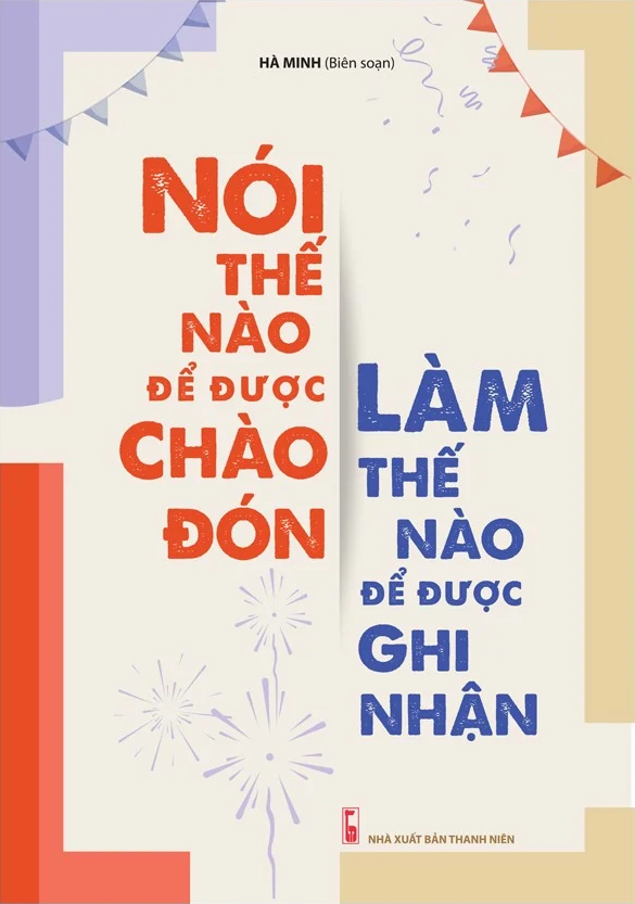 nói thế nào để được chào đón, làm thế nào để được ghi nhận (tái bản 2023)