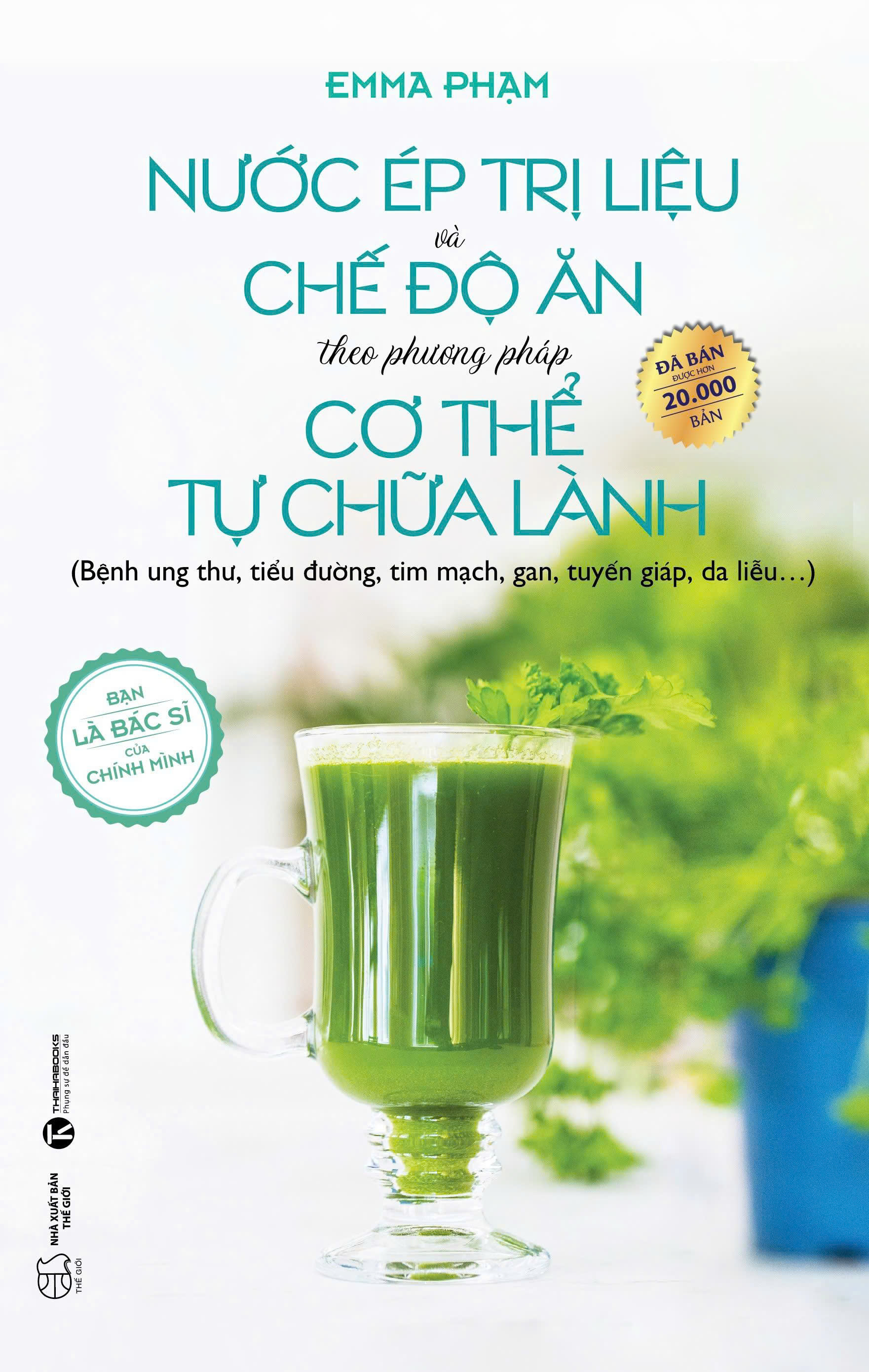 Nước Ép Trị Liệu Và Chế Độ Ăn Theo Phương Pháp Cơ Thể Tự Chữa Lành (Tái Bản 2025)